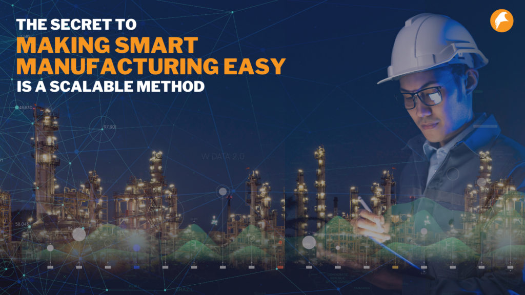 The secret to making smart manufacturing easy is a scalable method